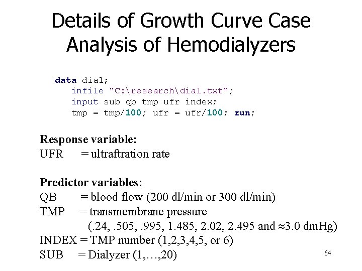 Details of Growth Curve Case Analysis of Hemodialyzers data dial; infile "C: researchdial. txt";