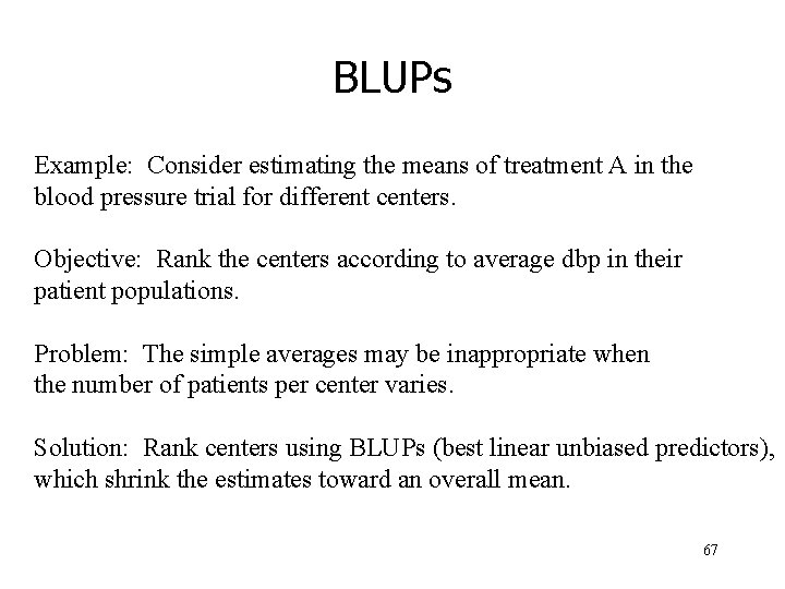 BLUPs Example: Consider estimating the means of treatment A in the blood pressure trial