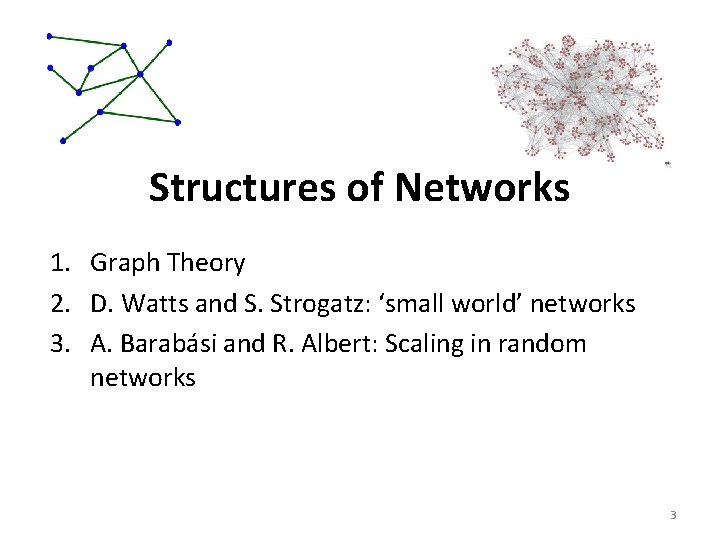 Structures of Networks 1. Graph Theory 2. D. Watts and S. Strogatz: ‘small world’