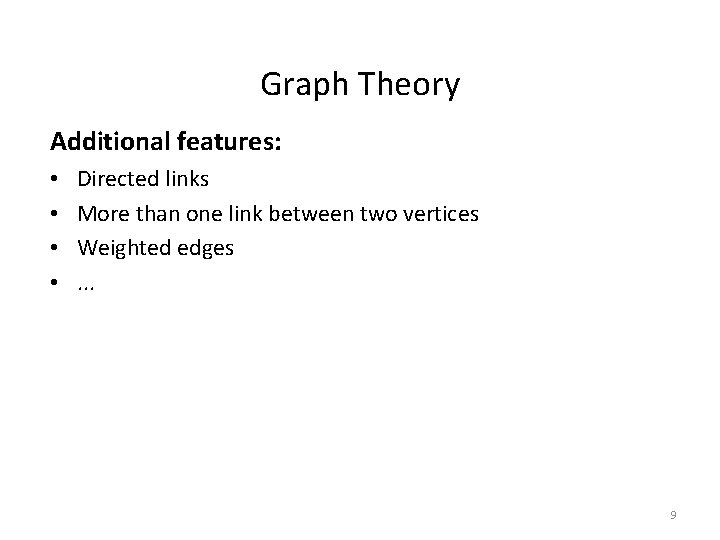 Graph Theory Additional features: • • Directed links More than one link between two