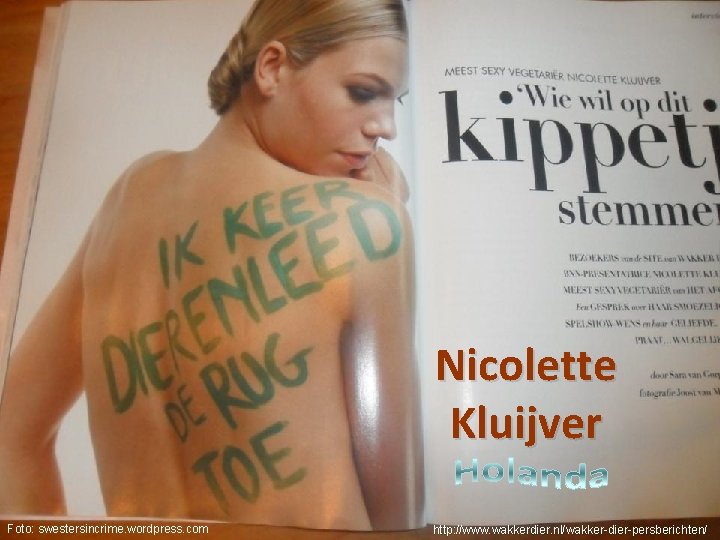 Nicolette Kluijver Foto: swestersincrime. wordpress. com http: //www. wakkerdier. nl/wakker-dier-persberichten/ 