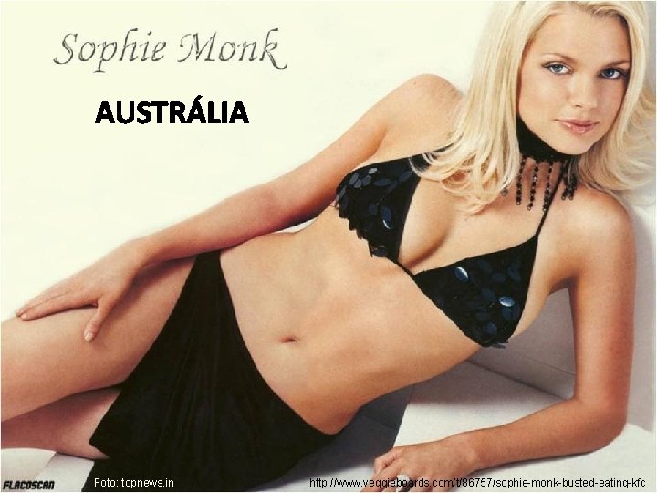 Foto: topnews. in http: //www. veggieboards. com/t/86757/sophie-monk-busted-eating-kfc 