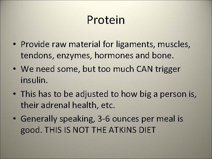 Protein • Provide raw material for ligaments, muscles, tendons, enzymes, hormones and bone. •