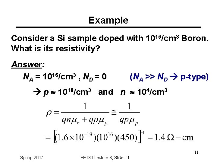Example Consider a Si sample doped with 1016/cm 3 Boron. What is its resistivity?