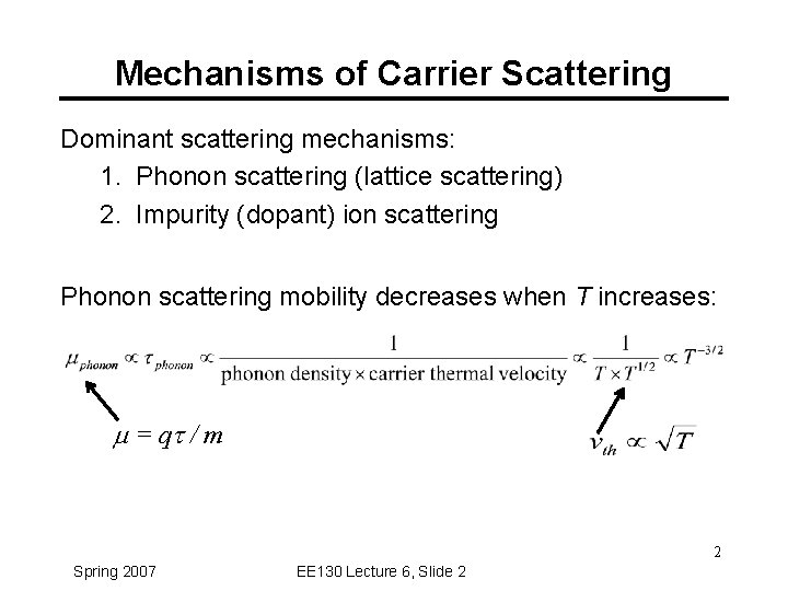 Mechanisms of Carrier Scattering Dominant scattering mechanisms: 1. Phonon scattering (lattice scattering) 2. Impurity