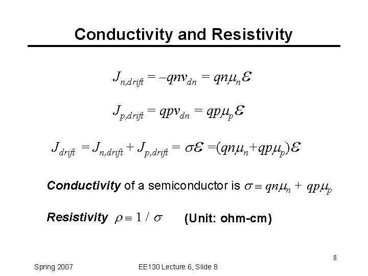 Conductivity and Resistivity Jn, drift = –qnvdn = qn ne Jp, drift = qpvdn