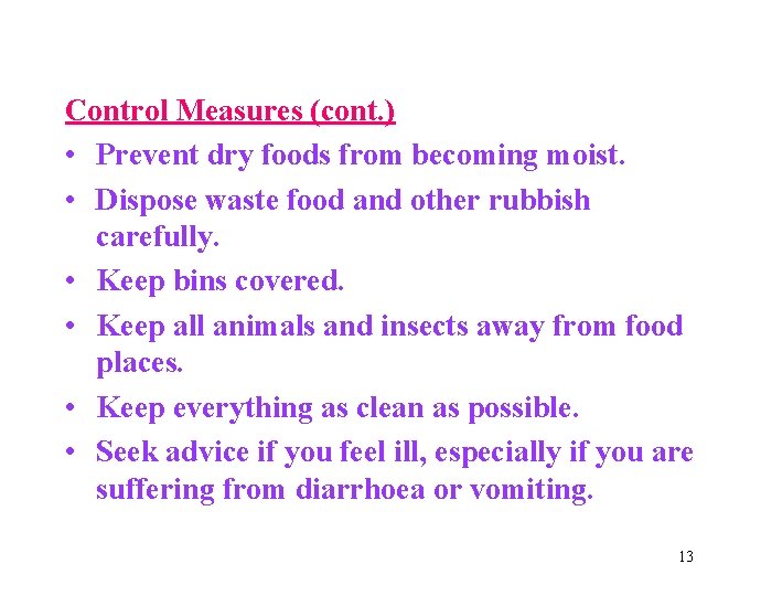 Control Measures (cont. ) • Prevent dry foods from becoming moist. • Dispose waste