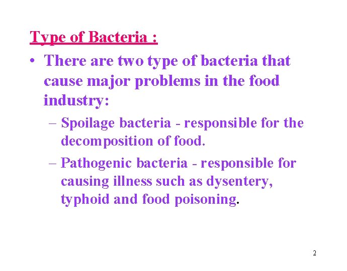 Type of Bacteria : • There are two type of bacteria that cause major