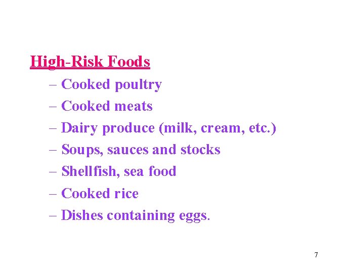 High-Risk Foods – Cooked poultry – Cooked meats – Dairy produce (milk, cream, etc.