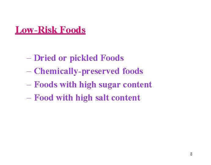 Low-Risk Foods – Dried or pickled Foods – Chemically-preserved foods – Foods with high