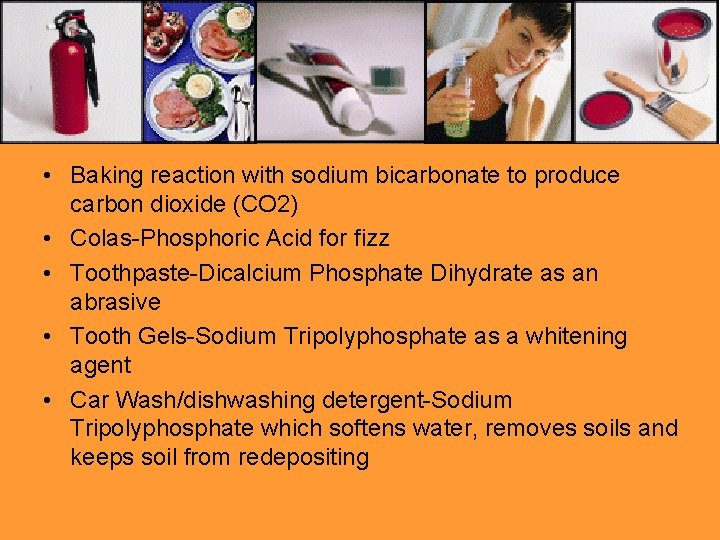  • Baking reaction with sodium bicarbonate to produce carbon dioxide (CO 2) •