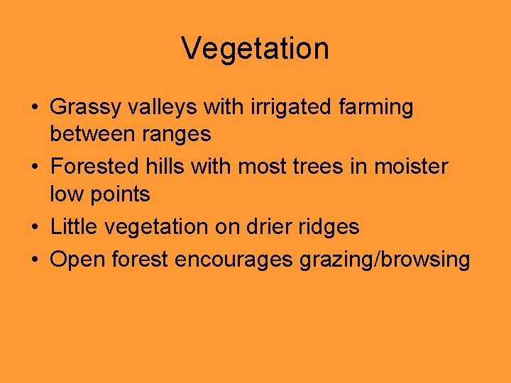 Vegetation • Grassy valleys with irrigated farming between ranges • Forested hills with most