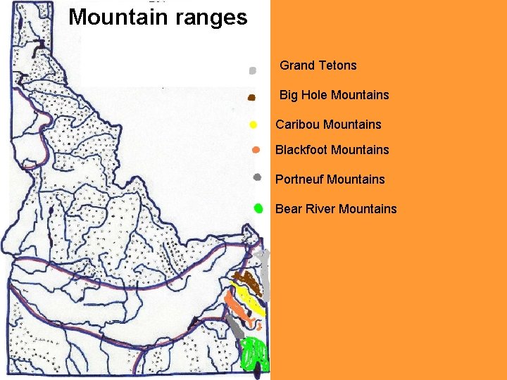 Mountain ranges Grand Tetons Big Hole Mountains Caribou Mountains Blackfoot Mountains Portneuf Mountains Bear