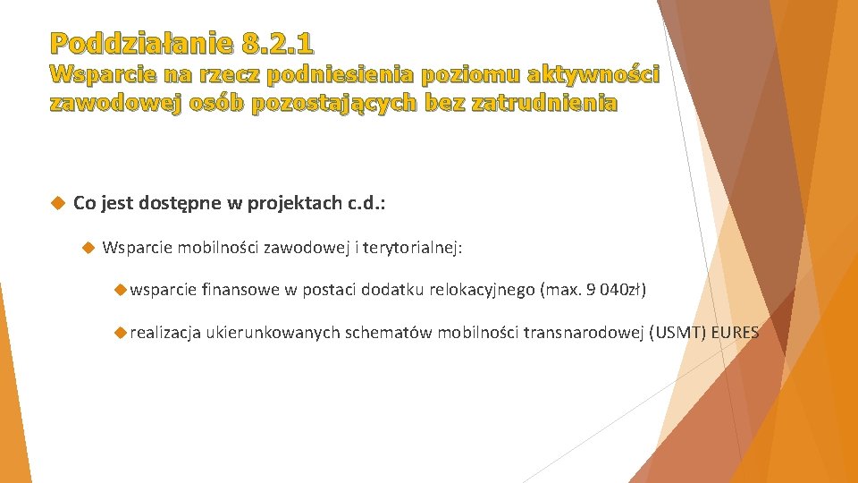 Poddziałanie 8. 2. 1 Wsparcie na rzecz podniesienia poziomu aktywności zawodowej osób pozostających bez Poddziałanie 8. 2. 1 Wsparcie na rzecz podniesienia poziomu aktywności zawodowej osób pozostających bez