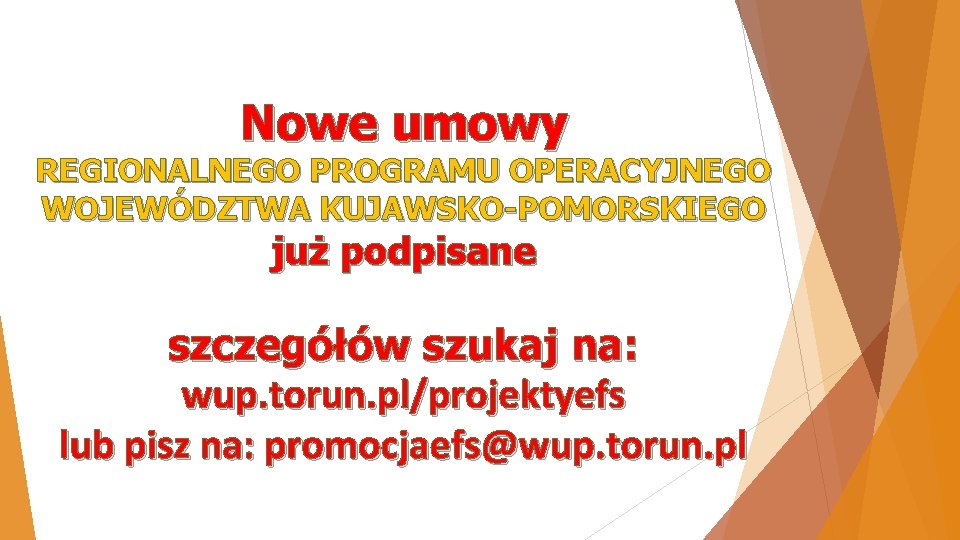 Nowe umowy REGIONALNEGO PROGRAMU OPERACYJNEGO WOJEWÓDZTWA KUJAWSKO-POMORSKIEGO już podpisane szczegółów szukaj na: wup. torun.