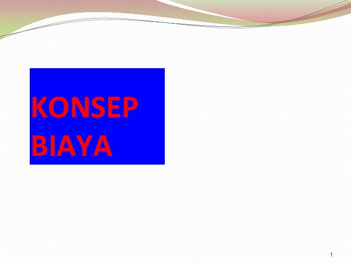 KONSEP BIAYA 1 