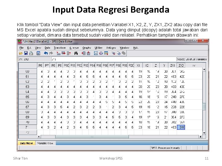 Input Data Regresi Berganda Klik tombol “Data View” dan input data penelitian Variabel X