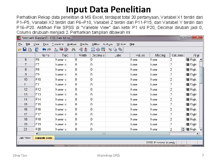 Input Data Penelitian Perhatikan Rekap data penelitian di MS Excel, terdapat total 20 pertanyaan,