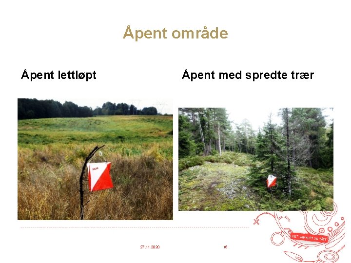 Åpent område Åpent lettløpt Åpent med spredte trær 27. 11. 2020 15 