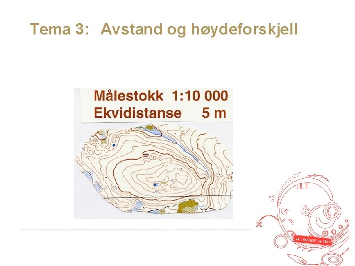 Tema 3: Avstand og høydeforskjell 