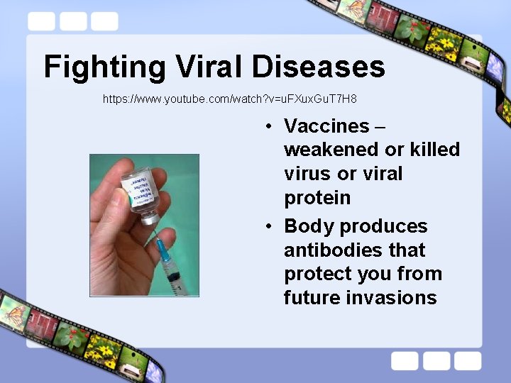 Fighting Viral Diseases https: //www. youtube. com/watch? v=u. FXux. Gu. T 7 H 8