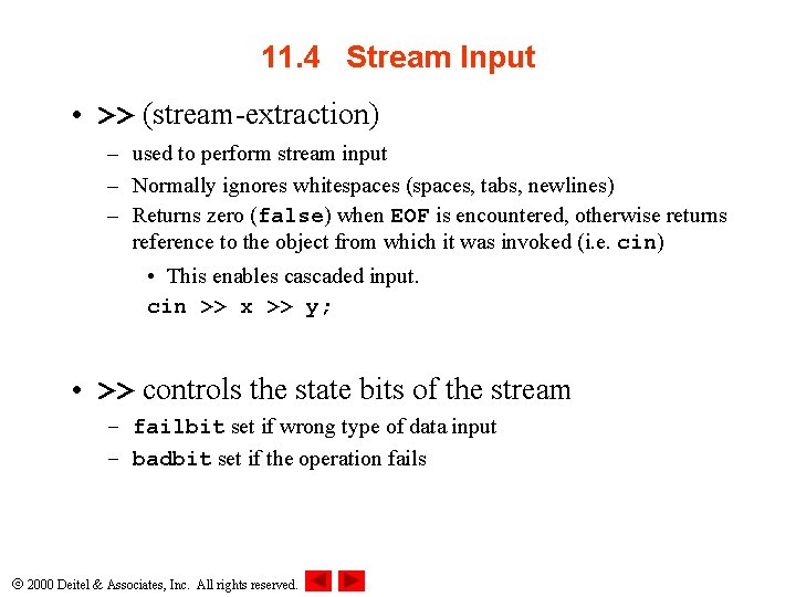 11. 4 Stream Input • >> (stream-extraction) – used to perform stream input –