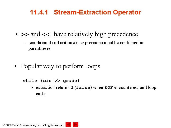 11. 4. 1 Stream-Extraction Operator • >> and << have relatively high precedence –