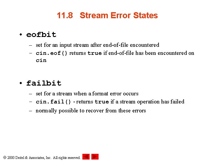 11. 8 Stream Error States • eofbit – set for an input stream after