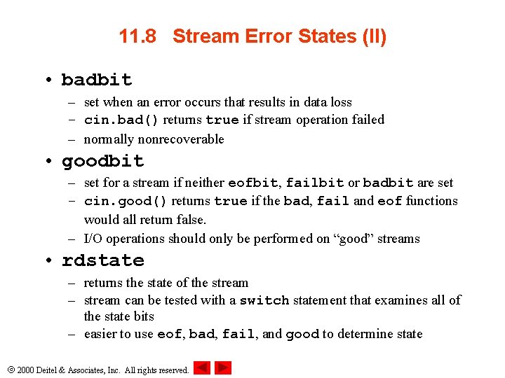 11. 8 Stream Error States (II) • badbit – set when an error occurs