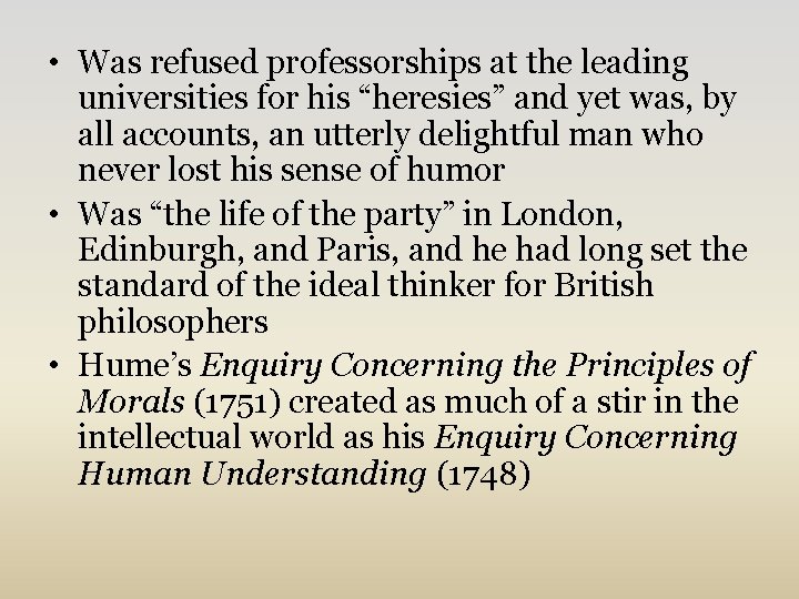  • Was refused professorships at the leading universities for his “heresies” and yet