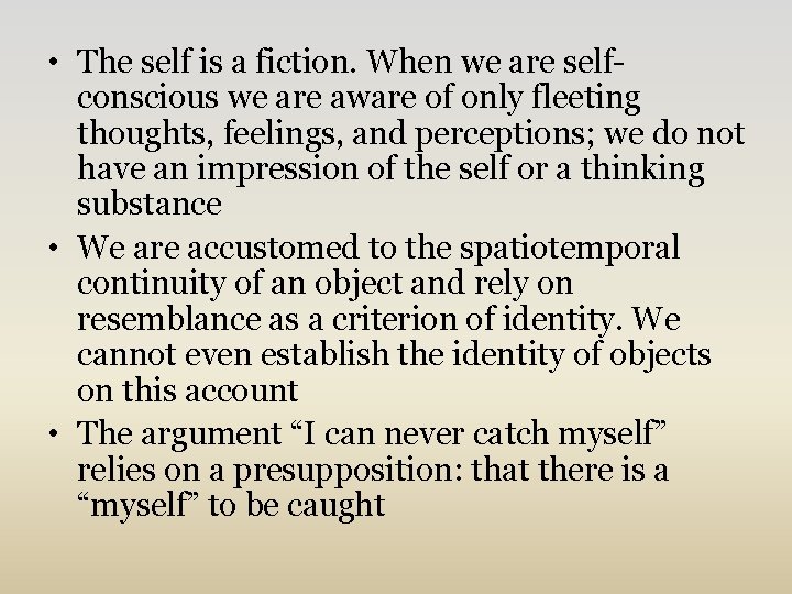  • The self is a fiction. When we are selfconscious we are aware