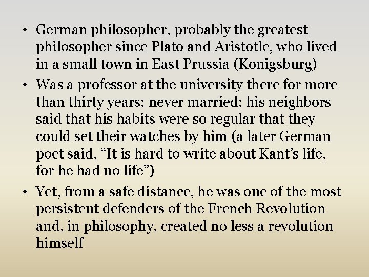  • German philosopher, probably the greatest philosopher since Plato and Aristotle, who lived