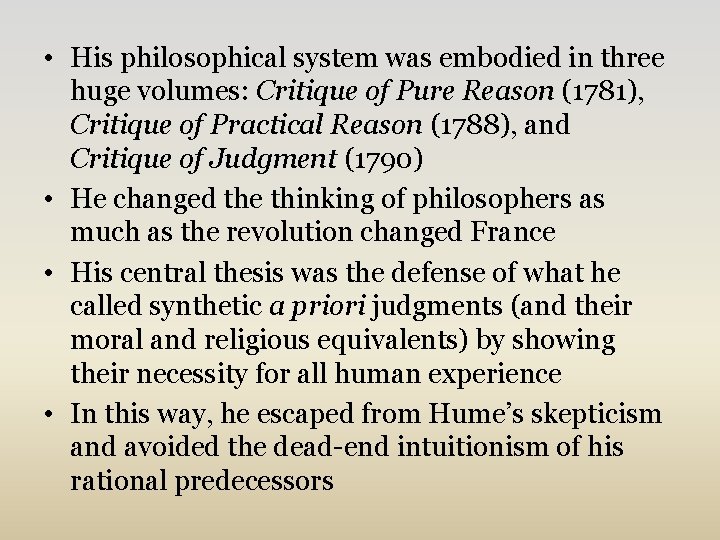  • His philosophical system was embodied in three huge volumes: Critique of Pure