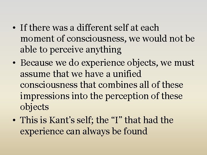  • If there was a different self at each moment of consciousness, we