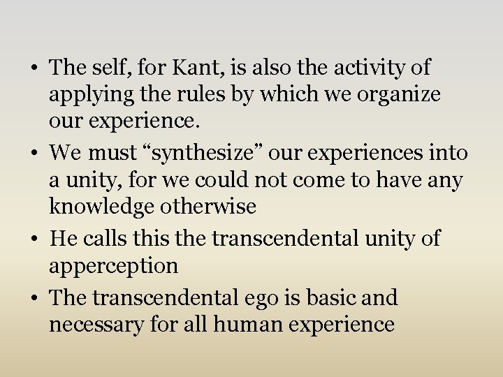  • The self, for Kant, is also the activity of applying the rules