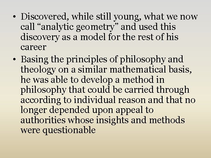  • Discovered, while still young, what we now call “analytic geometry” and used