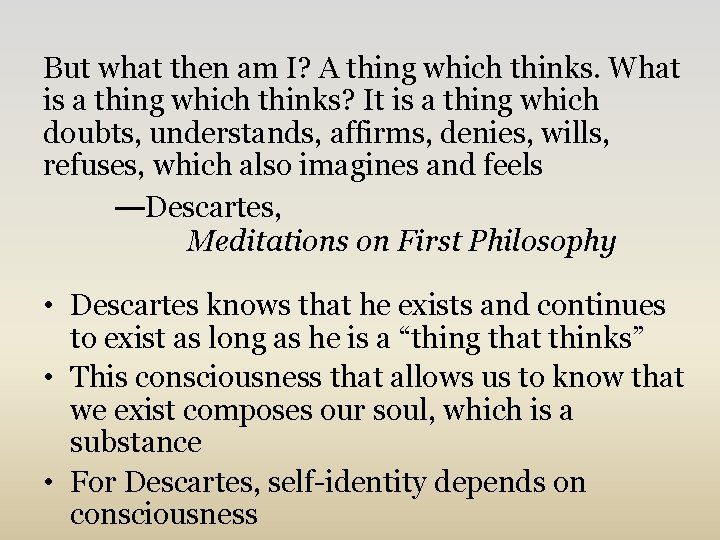 But what then am I? A thing which thinks. What is a thing which