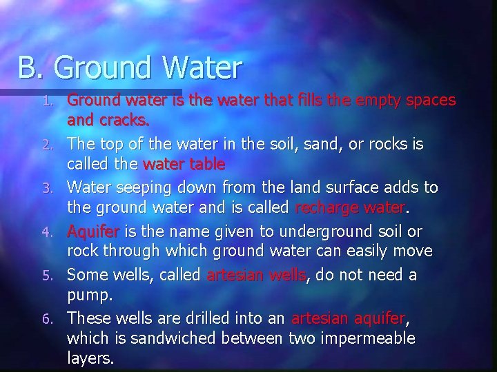 B. Ground Water 1. 2. 3. 4. 5. 6. Ground water is the water