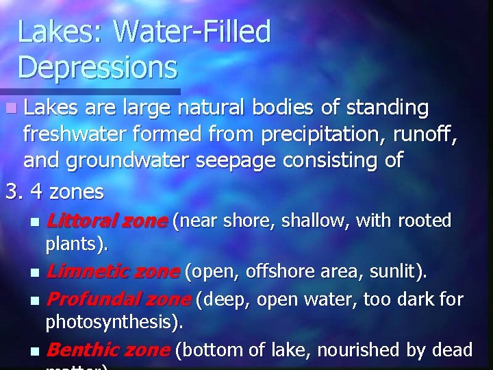 Lakes: Water-Filled Depressions n Lakes are large natural bodies of standing freshwater formed from