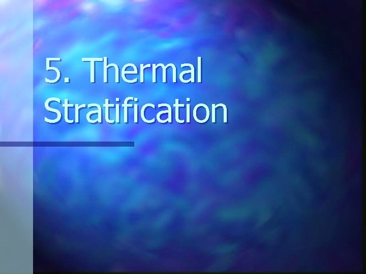 5. Thermal Stratification 