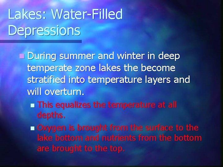 Lakes: Water-Filled Depressions n During summer and winter in deep temperate zone lakes the