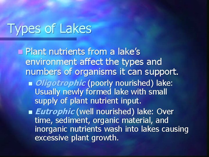 Types of Lakes n Plant nutrients from a lake’s environment affect the types and