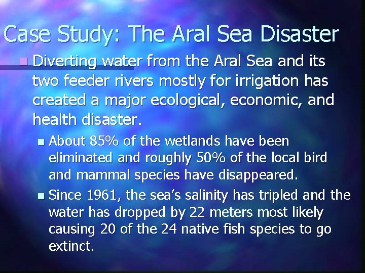 Case Study: The Aral Sea Disaster n Diverting water from the Aral Sea and