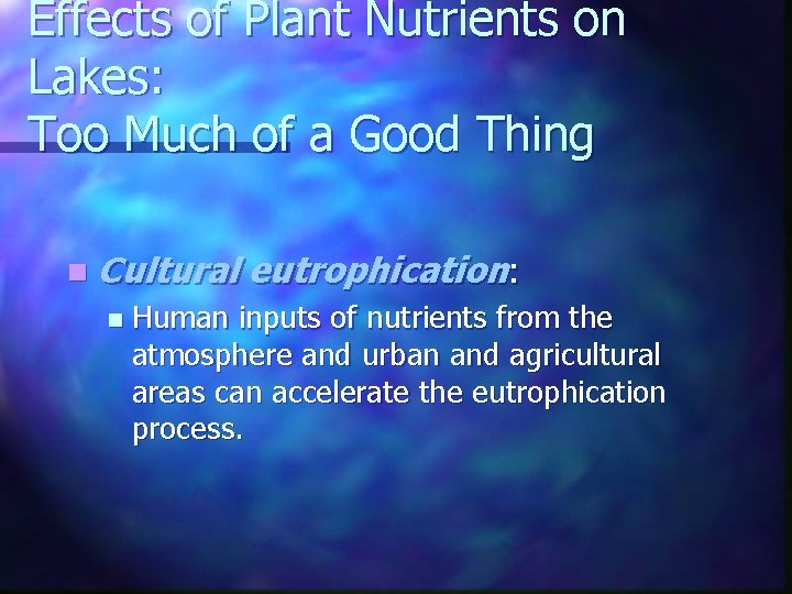 Effects of Plant Nutrients on Lakes: Too Much of a Good Thing n Cultural