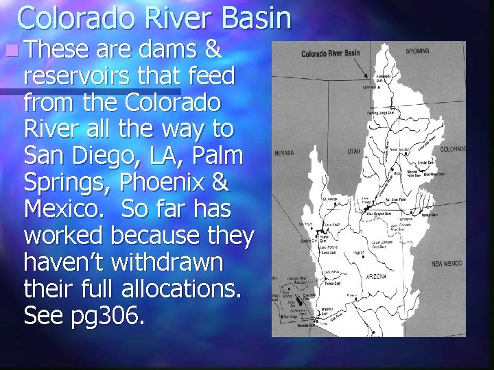 Colorado River Basin n These are dams & reservoirs that feed from the Colorado