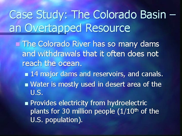Case Study: The Colorado Basin – an Overtapped Resource n The Colorado River has