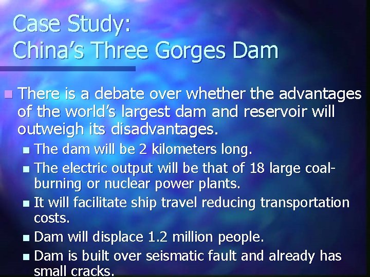 Case Study: China’s Three Gorges Dam n There is a debate over whether the