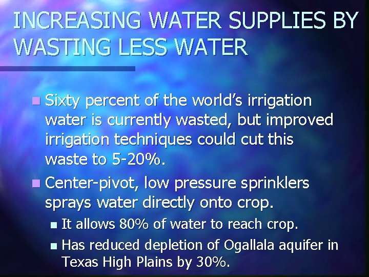 INCREASING WATER SUPPLIES BY WASTING LESS WATER n Sixty percent of the world’s irrigation