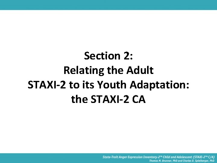 Section 2: Relating the Adult STAXI-2 to its Youth Adaptation: the STAXI-2 CA 