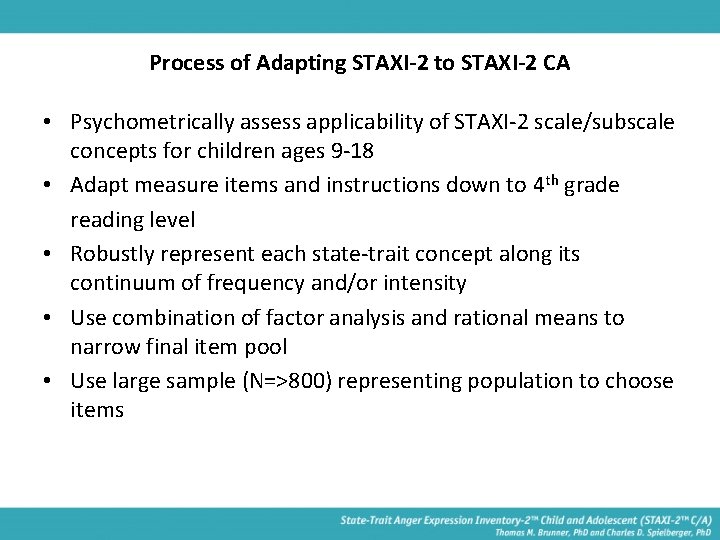 Process of Adapting STAXI-2 to STAXI-2 CA • Psychometrically assess applicability of STAXI-2 scale/subscale